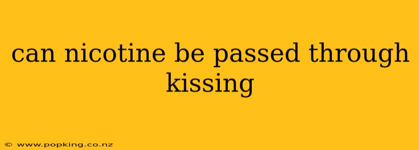 can nicotine be passed through kissing