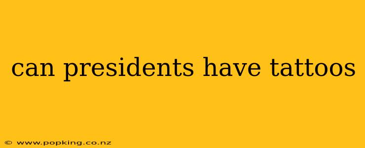 can presidents have tattoos