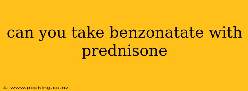 can you take benzonatate with prednisone