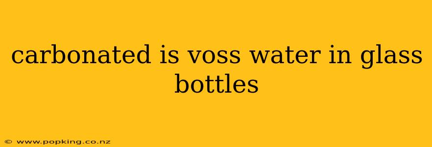 carbonated is voss water in glass bottles