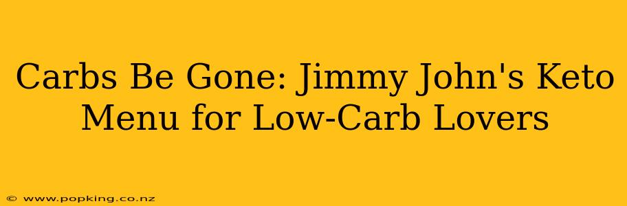 Carbs Be Gone: Jimmy John's Keto Menu for Low-Carb Lovers