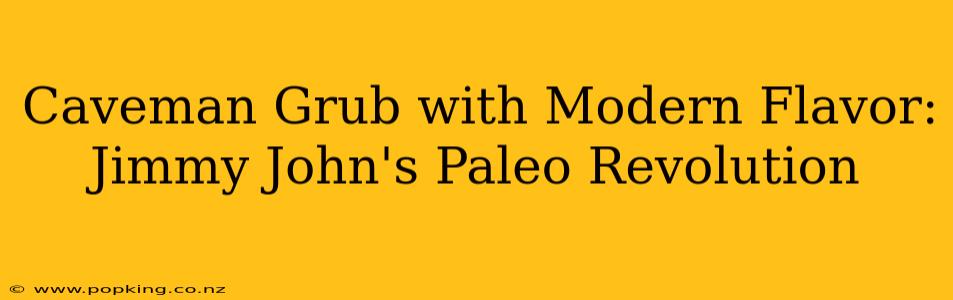 Caveman Grub with Modern Flavor: Jimmy John's Paleo Revolution