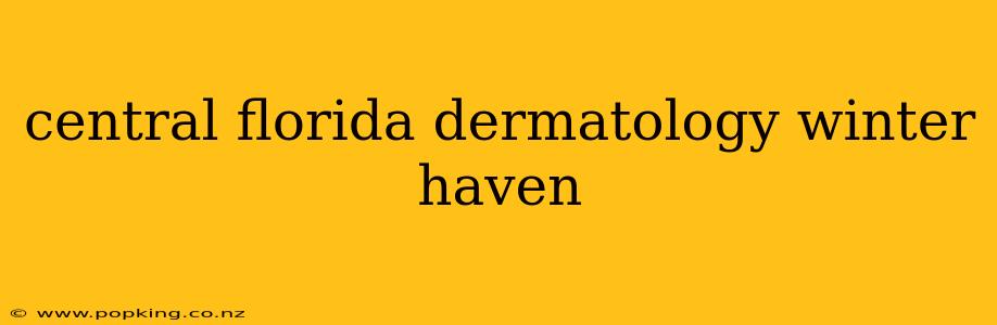 central florida dermatology winter haven
