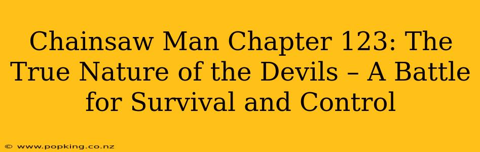 Chainsaw Man Chapter 123: The True Nature of the Devils – A Battle for Survival and Control