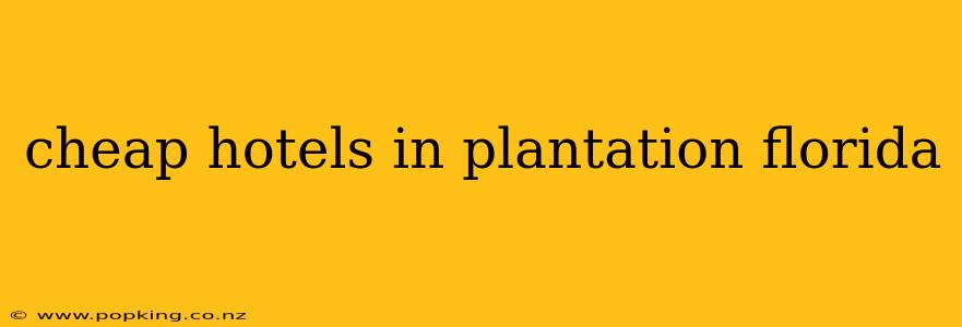 cheap hotels in plantation florida