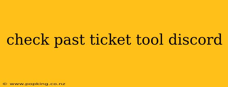 check past ticket tool discord