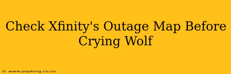 Check Xfinity's Outage Map Before Crying Wolf