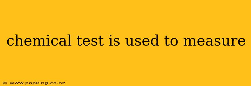 chemical test is used to measure