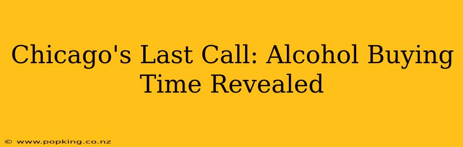 Chicago's Last Call: Alcohol Buying Time Revealed