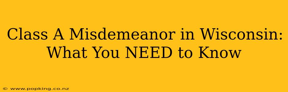 Class A Misdemeanor in Wisconsin: What You NEED to Know