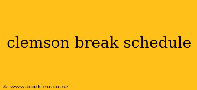 clemson break schedule