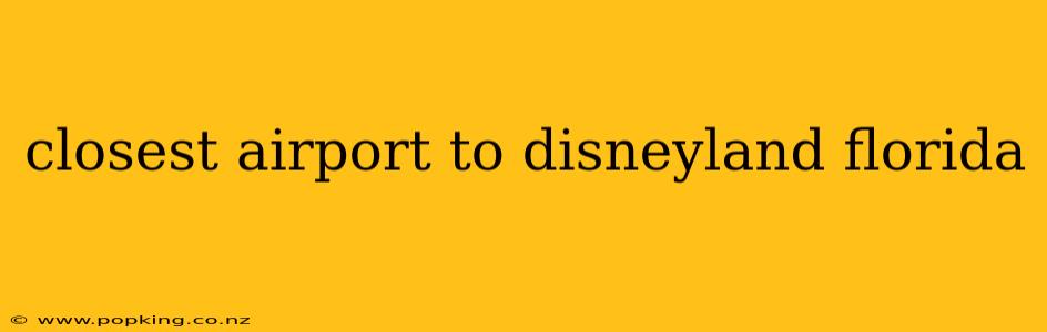 closest airport to disneyland florida