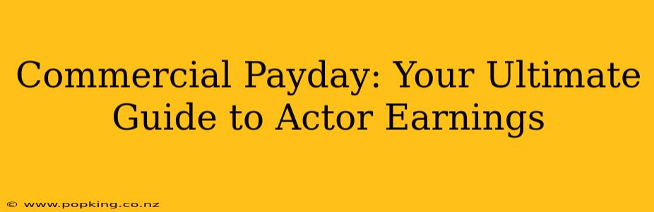 Commercial Payday: Your Ultimate Guide to Actor Earnings