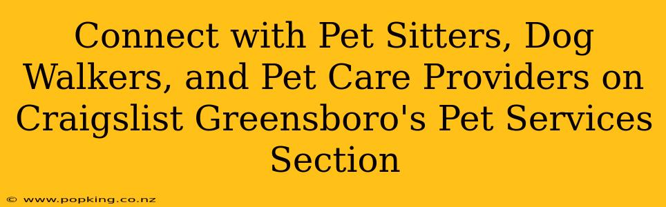 Connect with Pet Sitters, Dog Walkers, and Pet Care Providers on Craigslist Greensboro's Pet Services Section