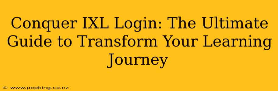 Conquer IXL Login: The Ultimate Guide to Transform Your Learning Journey