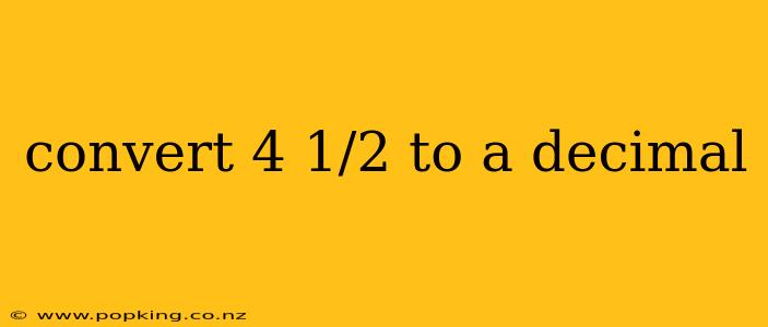 convert 4 1/2 to a decimal