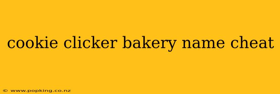 cookie clicker bakery name cheat