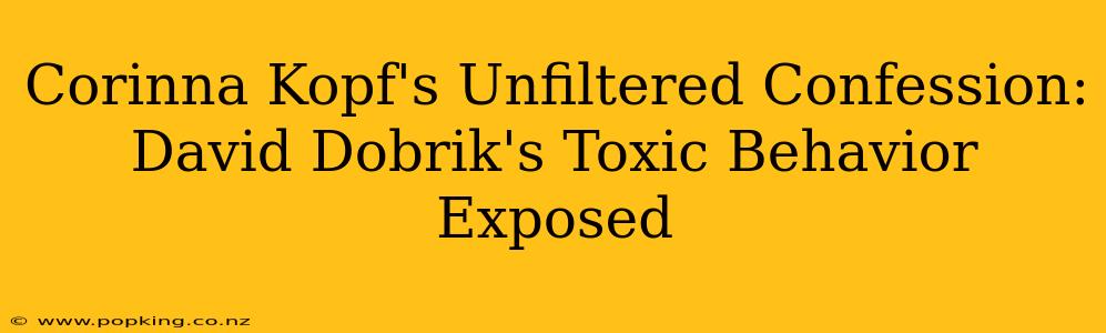 Corinna Kopf's Unfiltered Confession: David Dobrik's Toxic Behavior Exposed