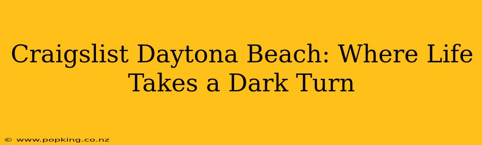 Craigslist Daytona Beach: Where Life Takes a Dark Turn