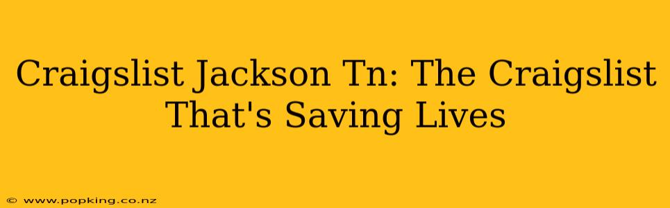 Craigslist Jackson Tn: The Craigslist That's Saving Lives