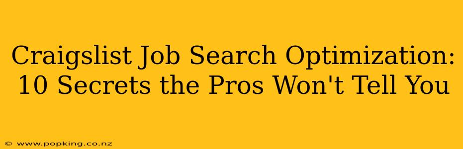Craigslist Job Search Optimization: 10 Secrets the Pros Won't Tell You