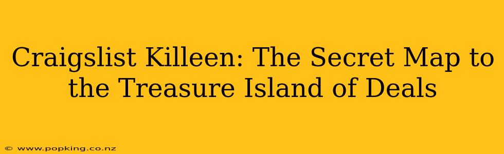 Craigslist Killeen: The Secret Map to the Treasure Island of Deals