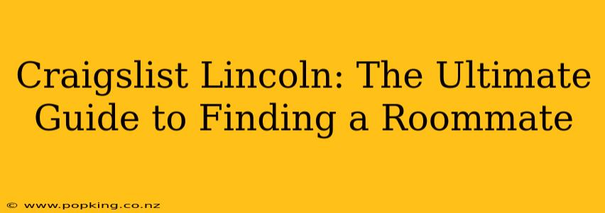 Craigslist Lincoln: The Ultimate Guide to Finding a Roommate