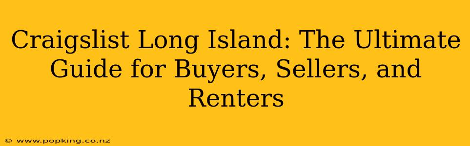 Craigslist Long Island: The Ultimate Guide for Buyers, Sellers, and Renters
