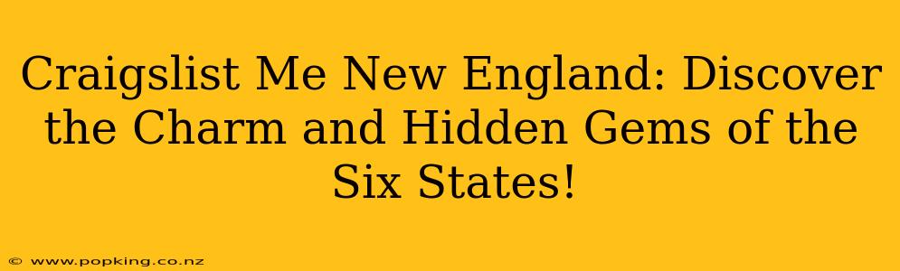 Craigslist Me New England: Discover the Charm and Hidden Gems of the Six States!
