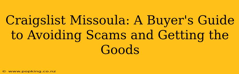 Craigslist Missoula: A Buyer's Guide to Avoiding Scams and Getting the Goods