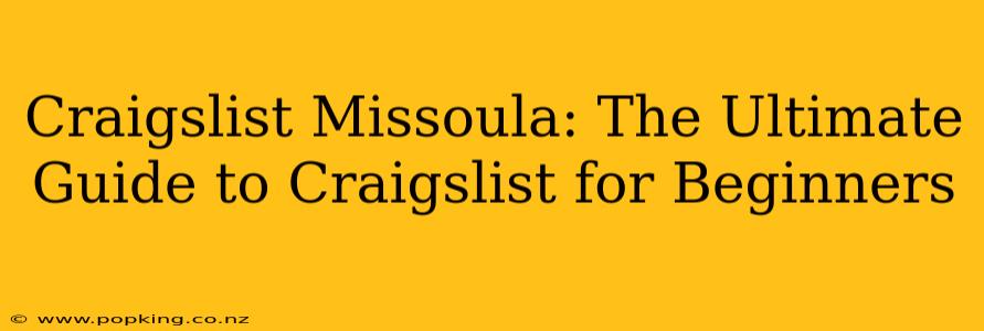Craigslist Missoula: The Ultimate Guide to Craigslist for Beginners