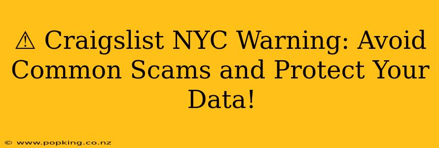 ⚠️ Craigslist NYC Warning: Avoid Common Scams and Protect Your Data!