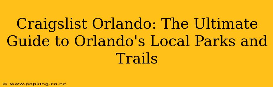 Craigslist Orlando: The Ultimate Guide to Orlando's Local Parks and Trails