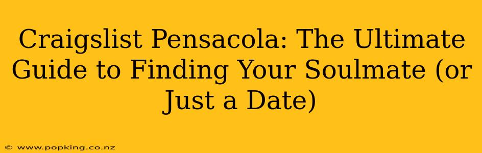 Craigslist Pensacola: The Ultimate Guide to Finding Your Soulmate (or Just a Date)