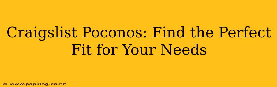Craigslist Poconos: Find the Perfect Fit for Your Needs