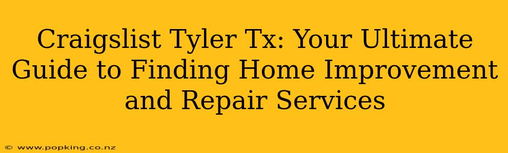 Craigslist Tyler Tx: Your Ultimate Guide to Finding Home Improvement and Repair Services