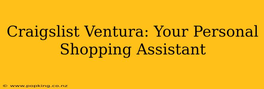 Craigslist Ventura: Your Personal Shopping Assistant