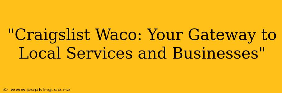 "Craigslist Waco: Your Gateway to Local Services and Businesses"