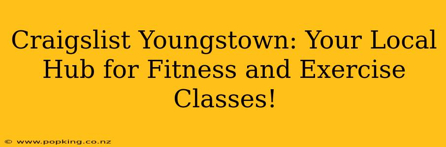 Craigslist Youngstown: Your Local Hub for Fitness and Exercise Classes!