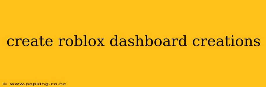 create roblox dashboard creations
