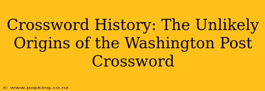 Crossword History: The Unlikely Origins of the Washington Post Crossword