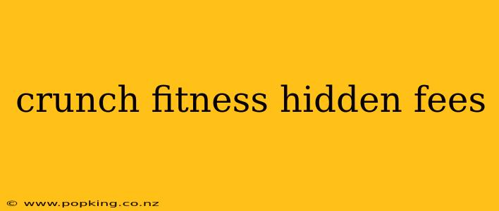 crunch fitness hidden fees