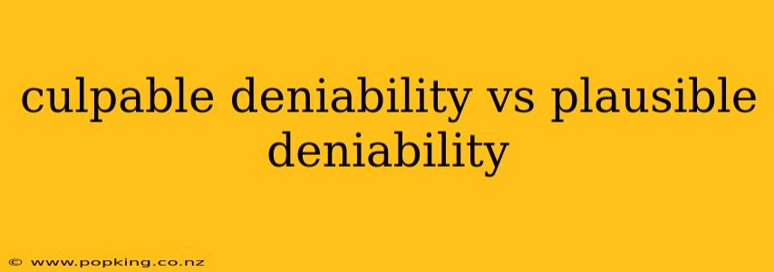 culpable deniability vs plausible deniability