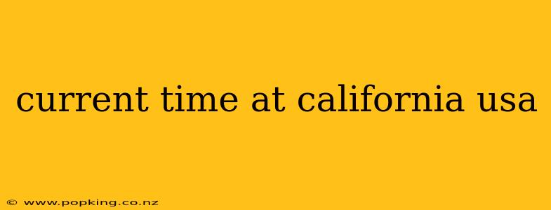 current time at california usa