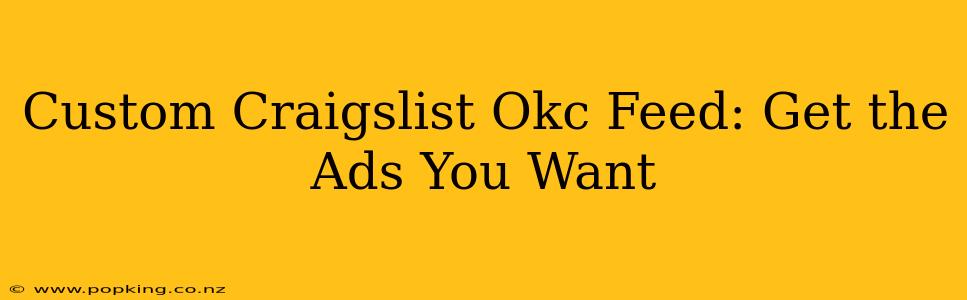 Custom Craigslist Okc Feed: Get the Ads You Want