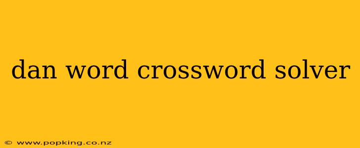 dan word crossword solver