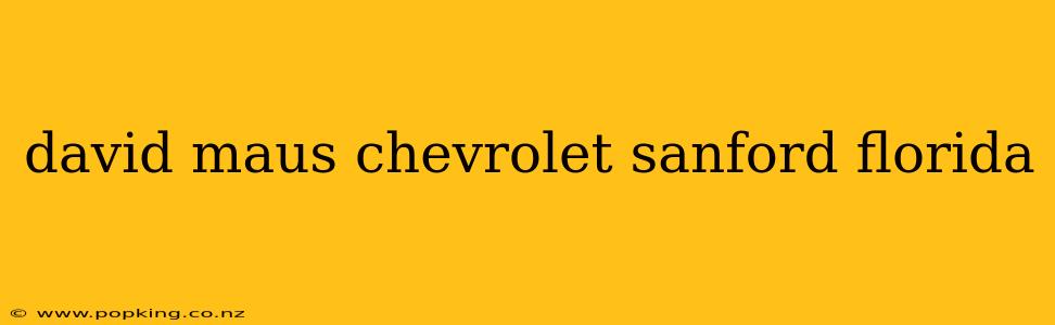 david maus chevrolet sanford florida