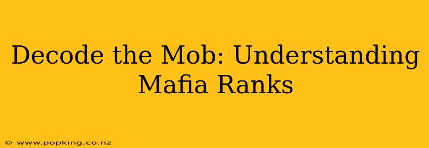Decode the Mob: Understanding Mafia Ranks