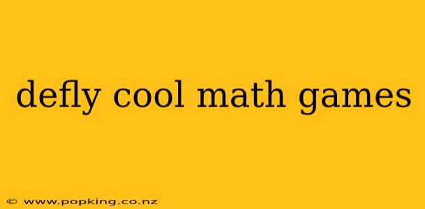 defly cool math games