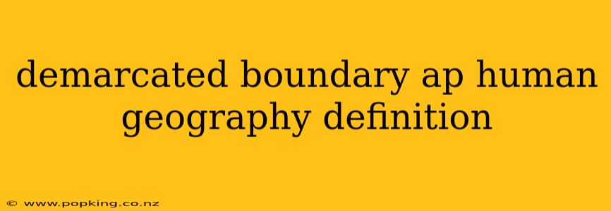 demarcated boundary ap human geography definition